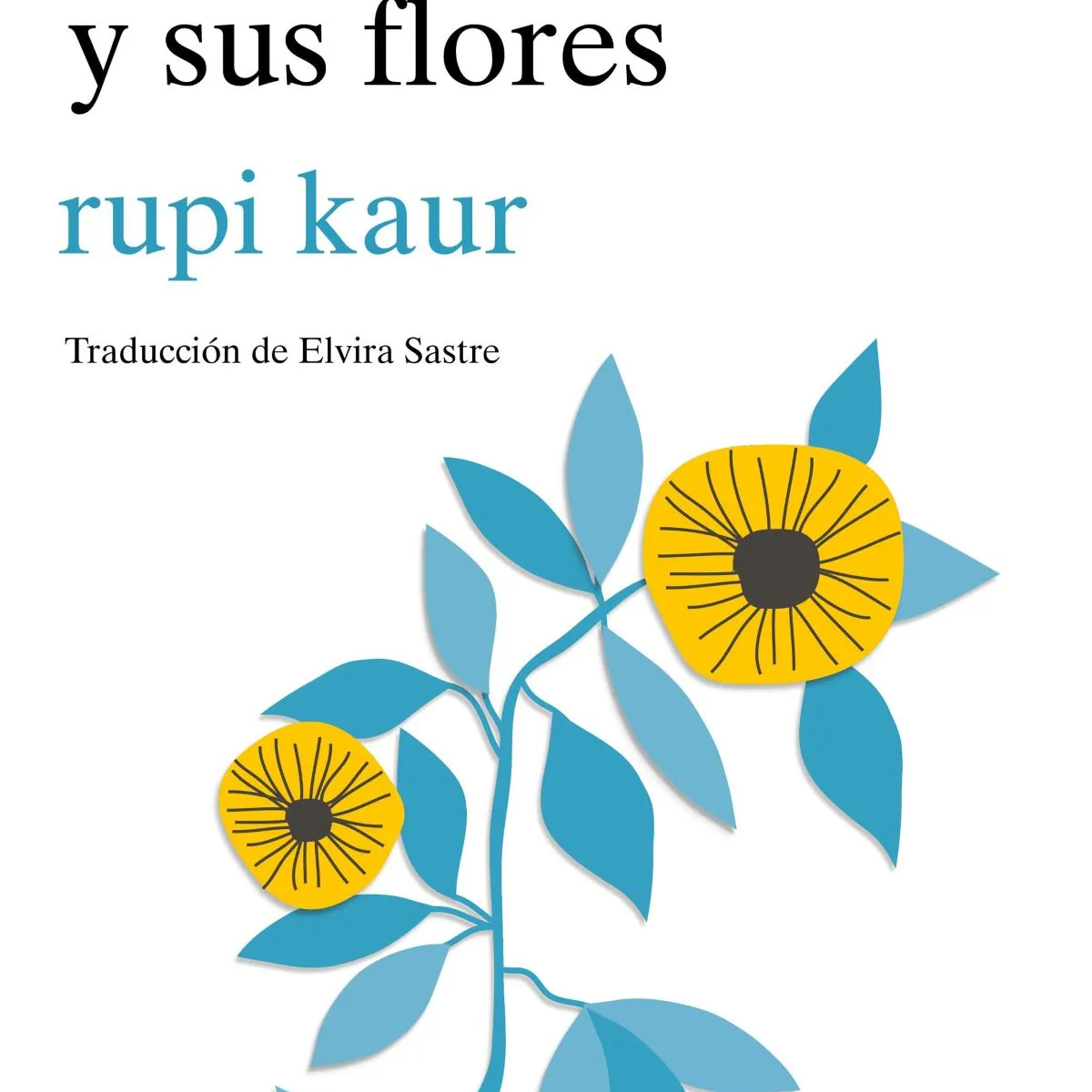 SEIX BARRAL - Libro El sol y sus flores - Rupi Kaur -