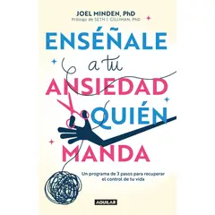 AGUILAR - Libro Enséñale a tu ansiedad quién manda - Joel Minden -