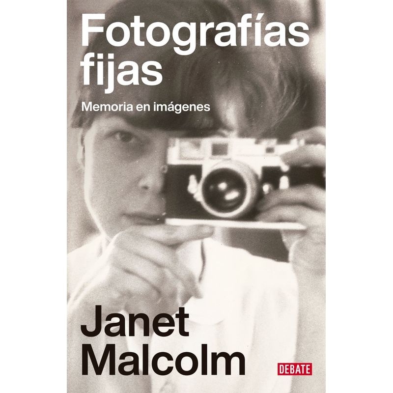 DEBATE - Libro Fotografías fijas - Janet Malcolm