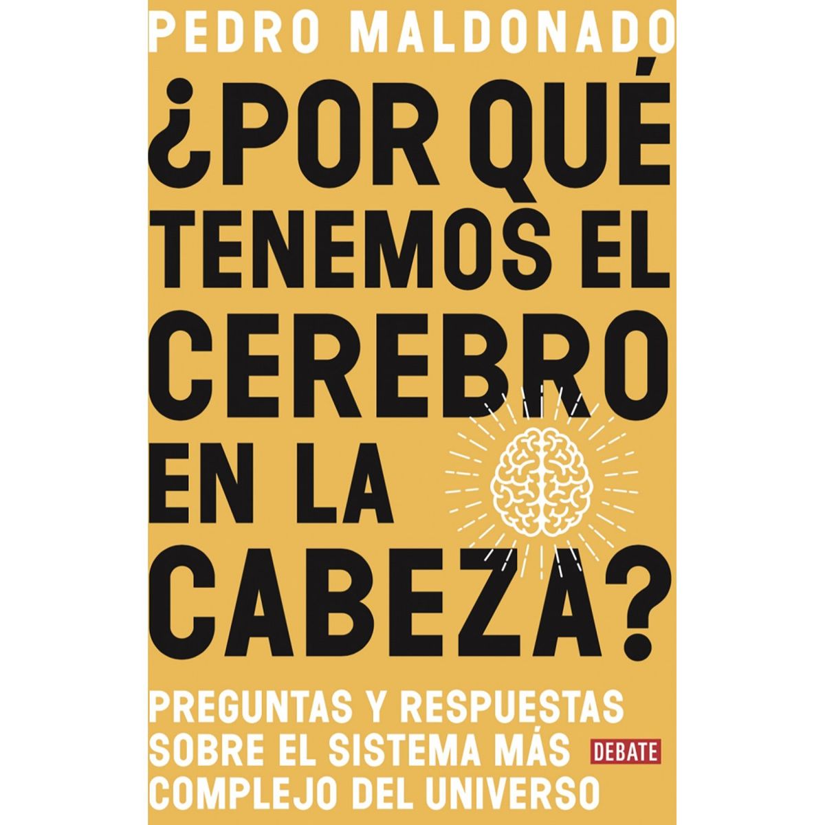 PENGUIN RANDOM HOUSE - LIBRO ¿Por Qué Tenemos El Cerebro En La Cabeza?