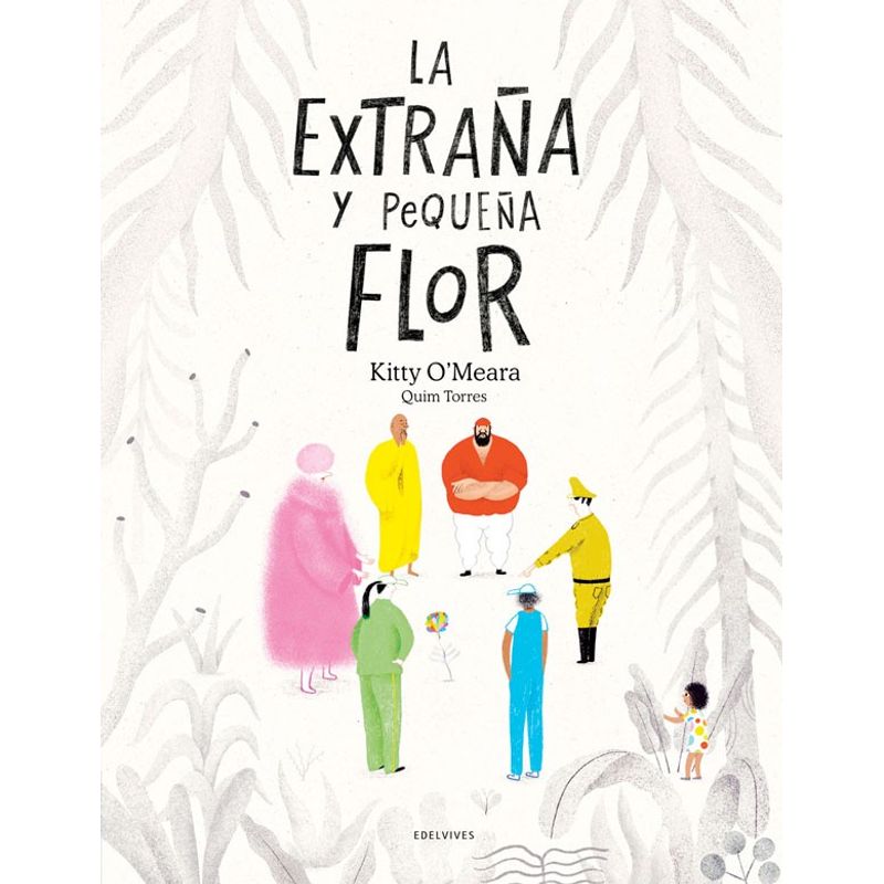 EDELVIVES - Libro La Extraña Y Pequeña Flor