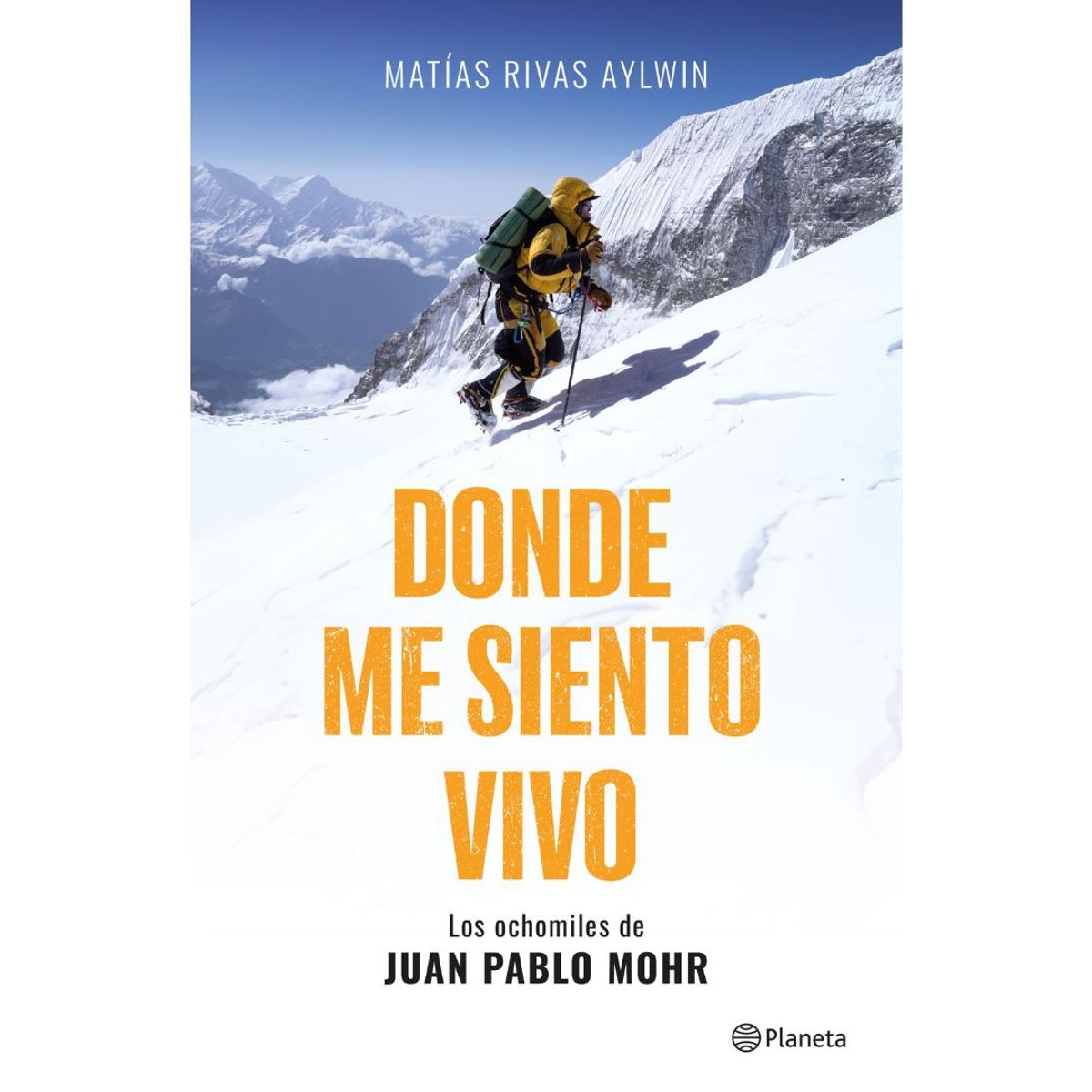 PLANETA - Donde Me Siento Vivo Los Ochomiles De Juan Pablo Mohr