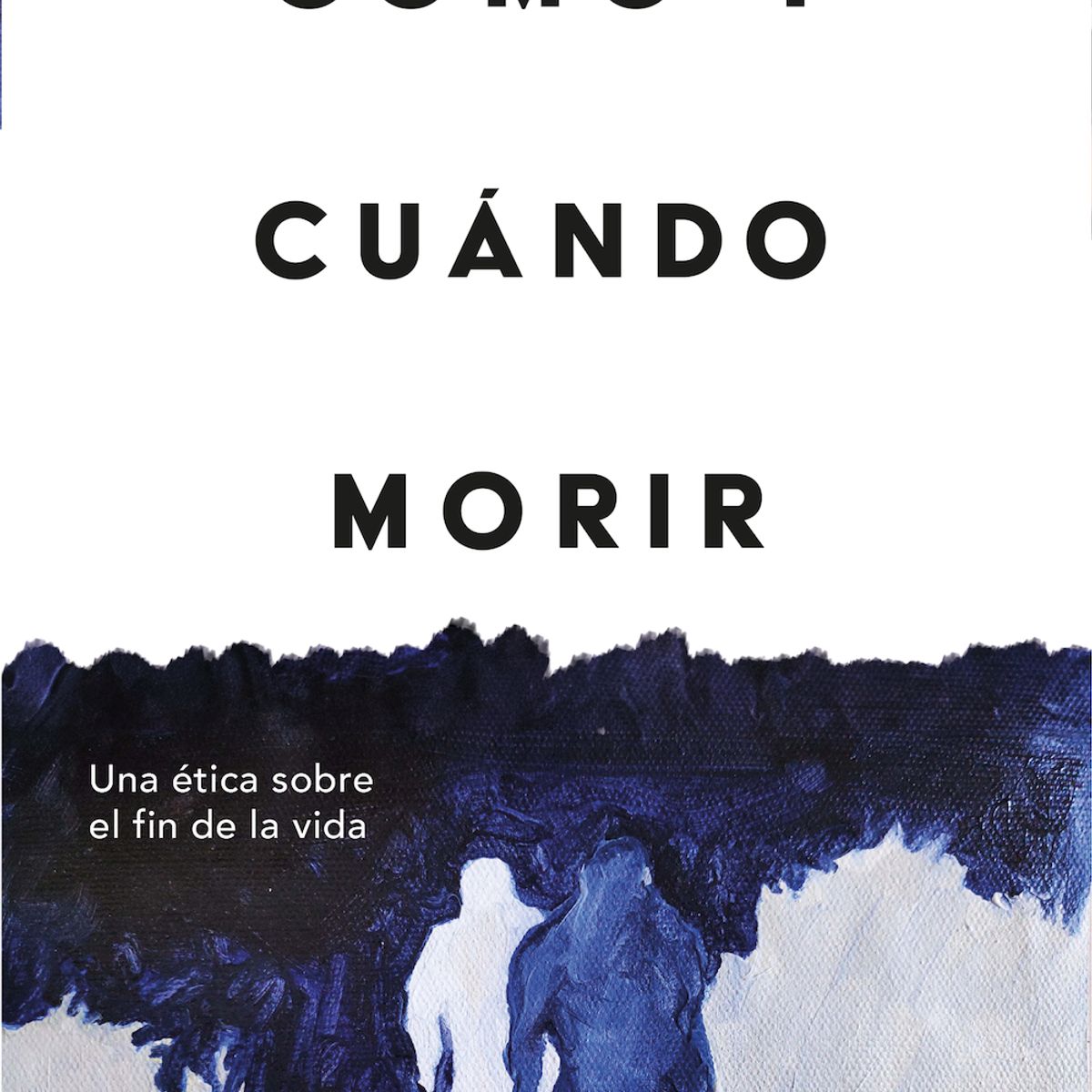 PAIDOS - Libro Cómo y cuándo morir - Daniel Loëwe