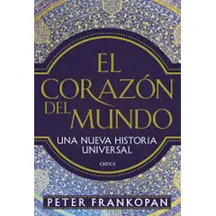 CRITICA - Libro El corazón del mundo - Peter Frankopan