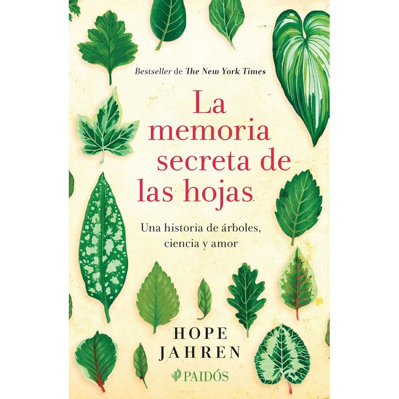 PAIDOS - Libro La memoria secreta de las hojas - Hope Jahren