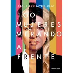 RESERVOIR BOOKS - Libro 100 mujeres mirando al frente - Francisco Javier Olea