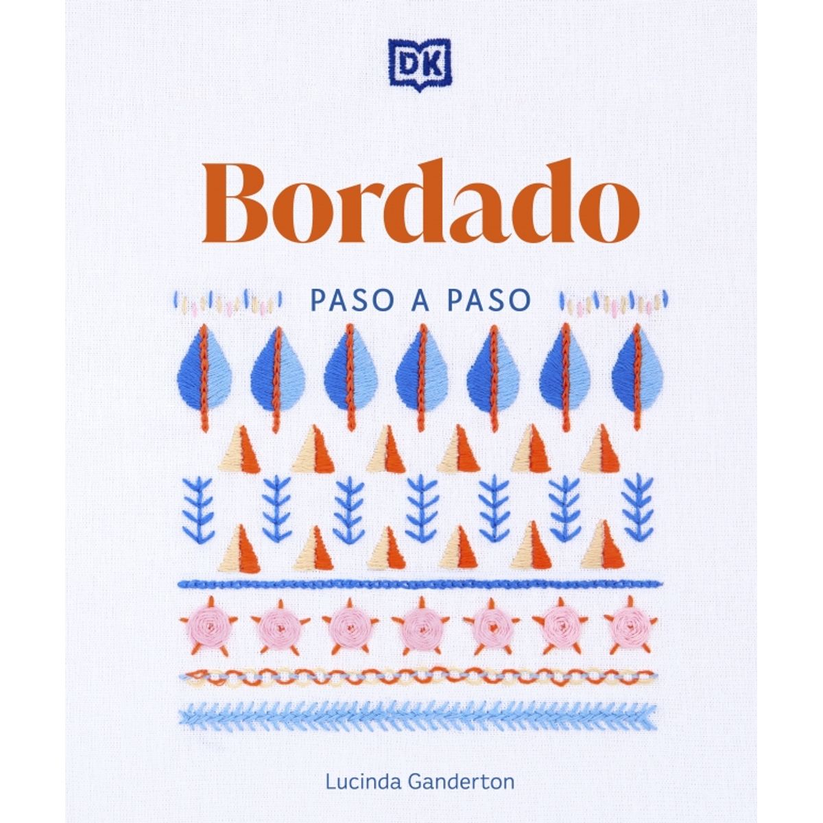 EDITORIAL DK - Libro Bordado paso a paso - LUCINDA GANDERTON