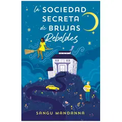 EDICIONES B - La Sociedad Secreta de Brujas Rebeldes - Sangu Mandanna