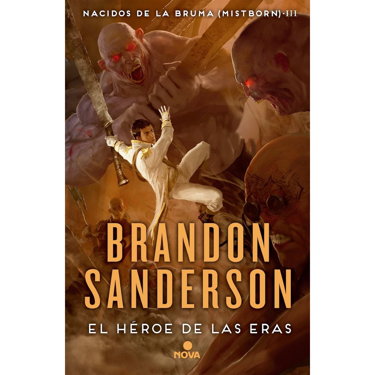 NOVA - Nacidos de la bruma 3: El Héroe de las Eras - B. Sanderson -