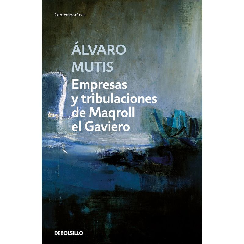 DEBOLSILLO - Libro Empresas y tribulaciones de Maqroll el Gaviero
