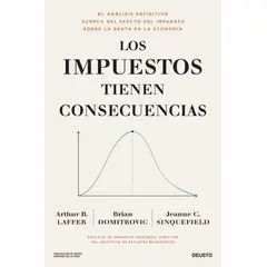 Deusto - Libro Los impuestos tienen consecuencias - Arthur B. Laffer