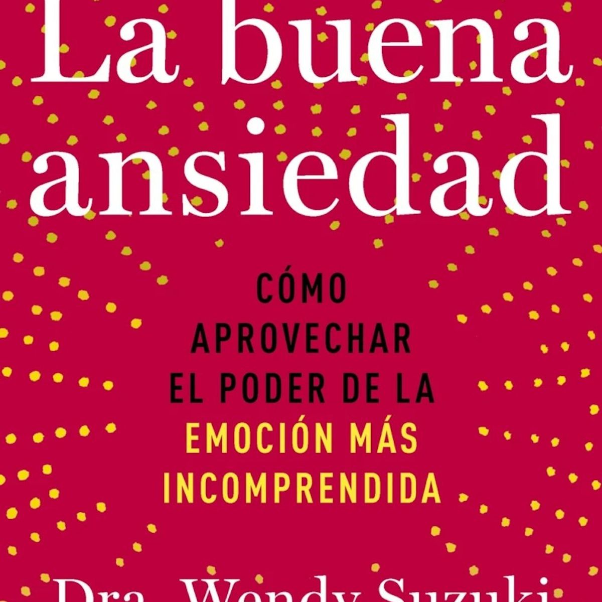 PAIDOS - Libro La buena ansiedad - Wendy Susuki