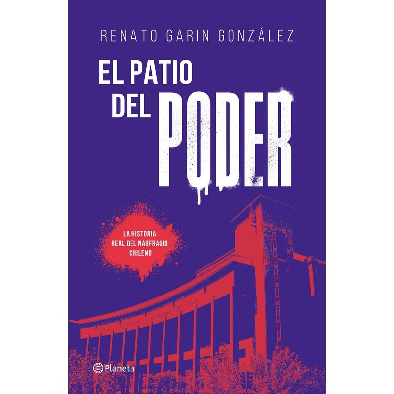 PLANETA - Libro El patio del poder - Renato Garín