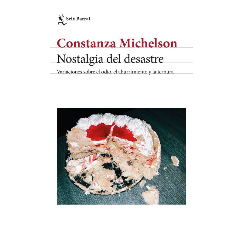 SEIX BARRAL - Libro Nostalgia del desastre - Constanza Michelson