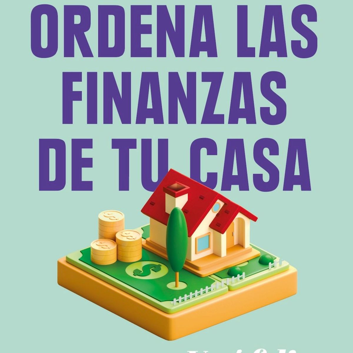 AGUILAR - Ordena las finanzas de tu casa y sé feliz - A. S. Jorquera