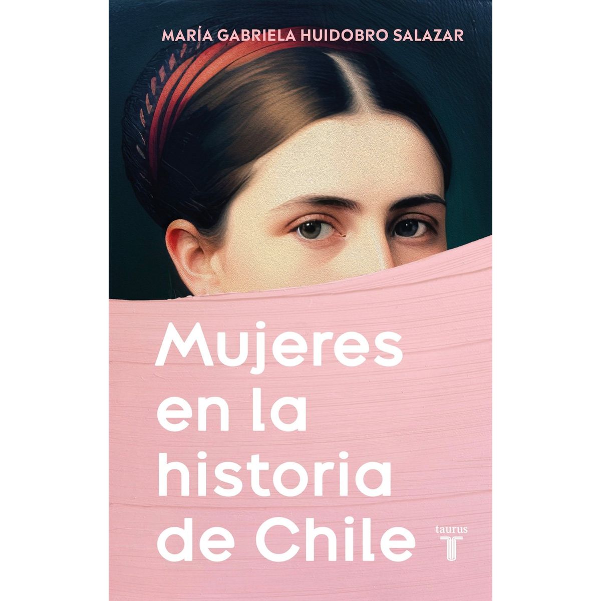 TAURUS - Mujeres en la historia de chile - M. G. Huidobro Salazar