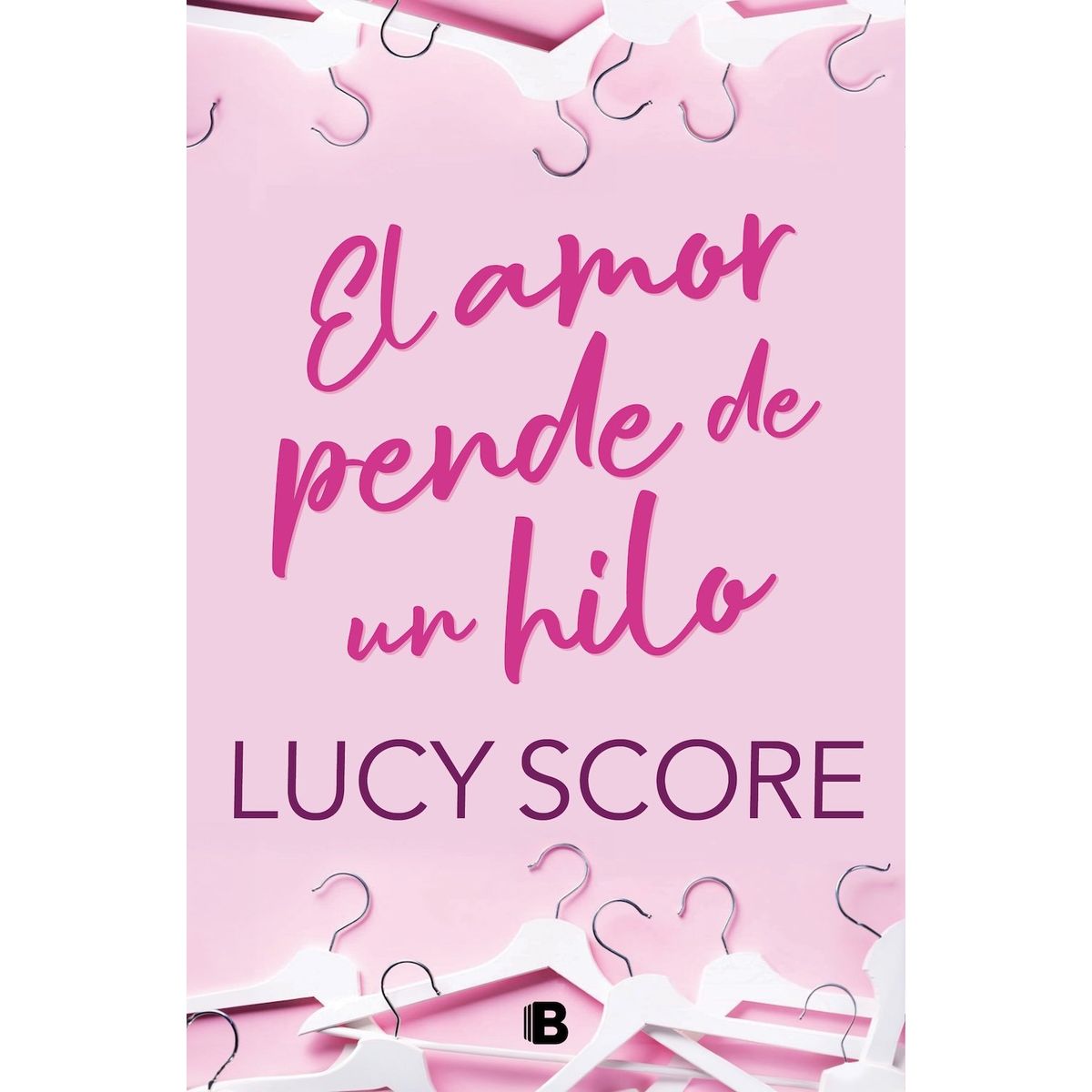 EDICIONES B - Libro El amor pende de un hilo - Lucy Score