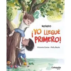 CATAPULTA EDITORES - Libro Recreo - ¡yo llegue primero! -