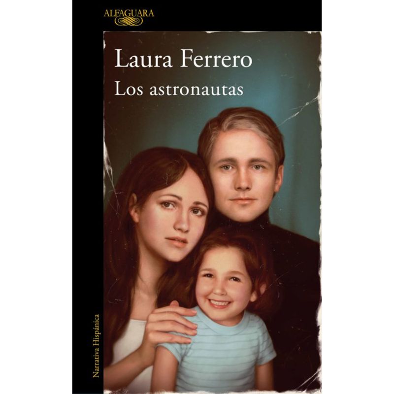 ALFAGUARA - Los Astronautas - Autor(a):  Laura Ferrero