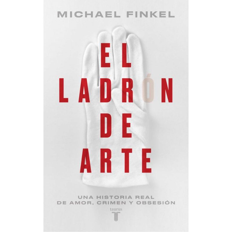TAURUS - El Ladron De Arte - Autor(a):  Michael Finkel