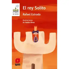 Ediciones SM - El Rey Solito - Autor(a): Rafael Estrada