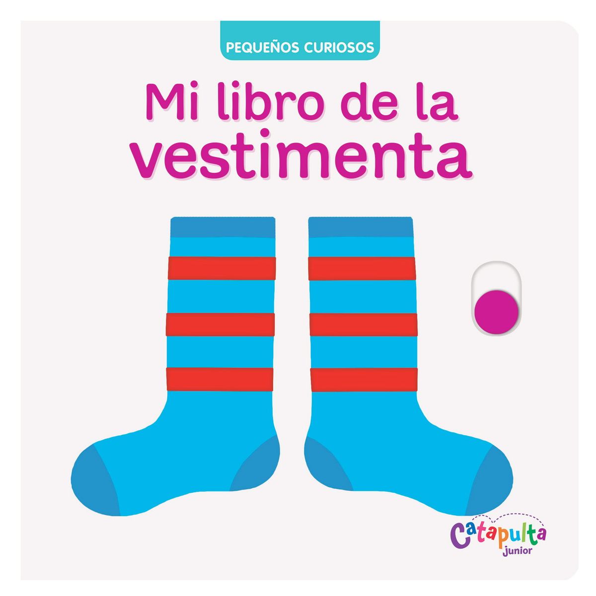 CATAPULTA EDITORES - LIBRO Pequeños Curiosos: Mi Libro De La Vestim
