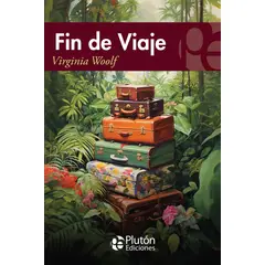 PLUTON EDICIONES - Fin de viaje - Virginia Woolf