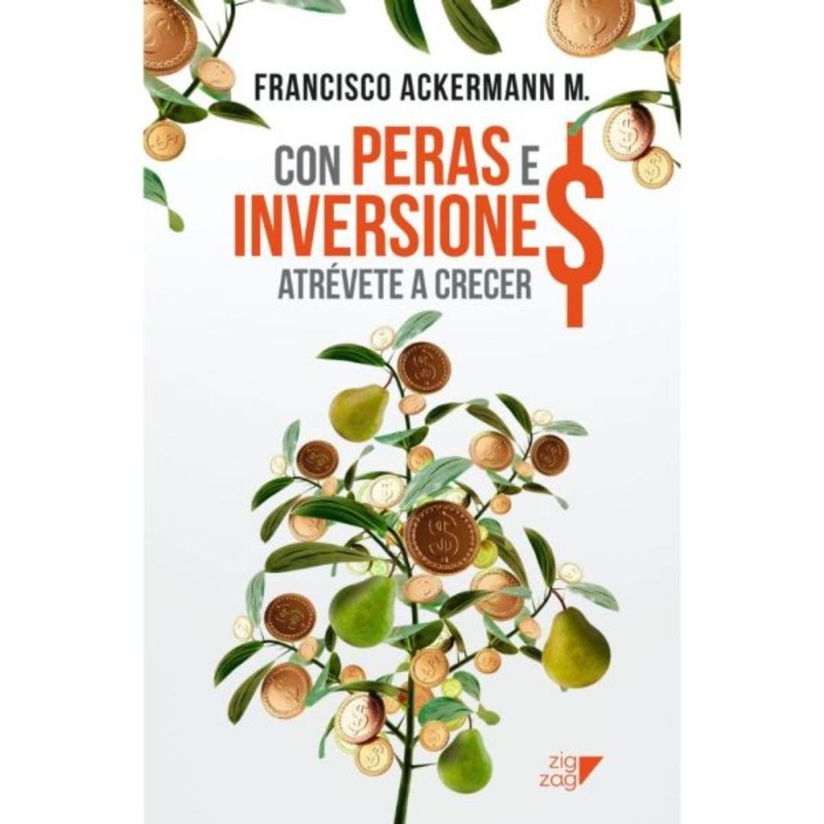 EDITORA ZIG ZAG - Con Peras E Inversiones - Atrévete a Crecer