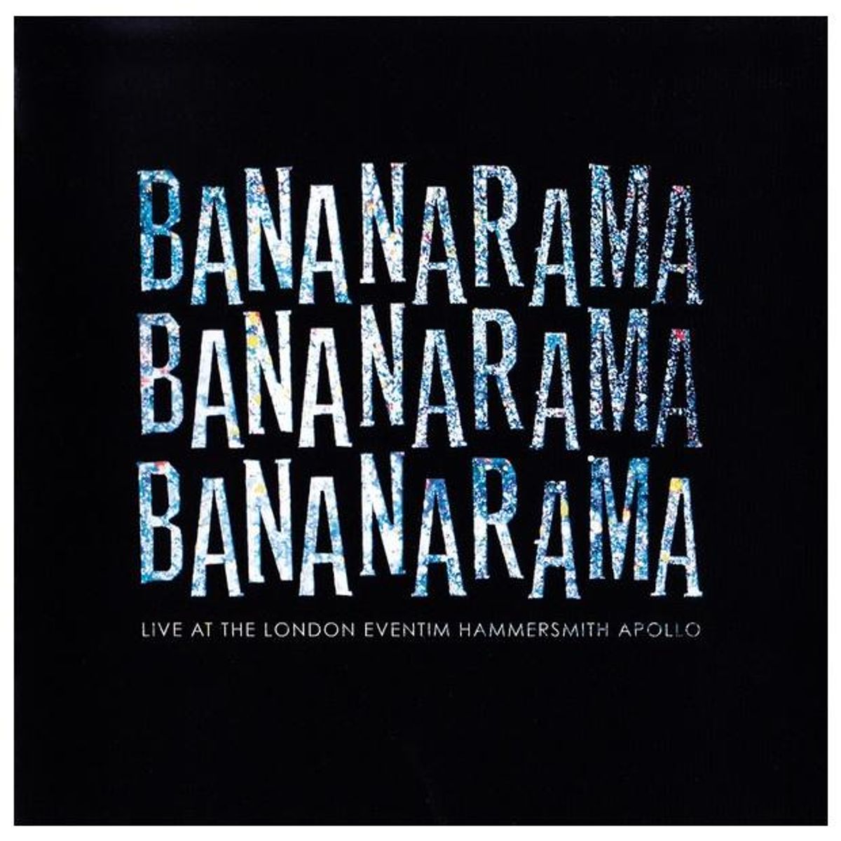 HITWAY MUSIC - BANANARAMA-LIVE AT THE LONDON EVENTIM HAMMERSMITH APOLLO2CD