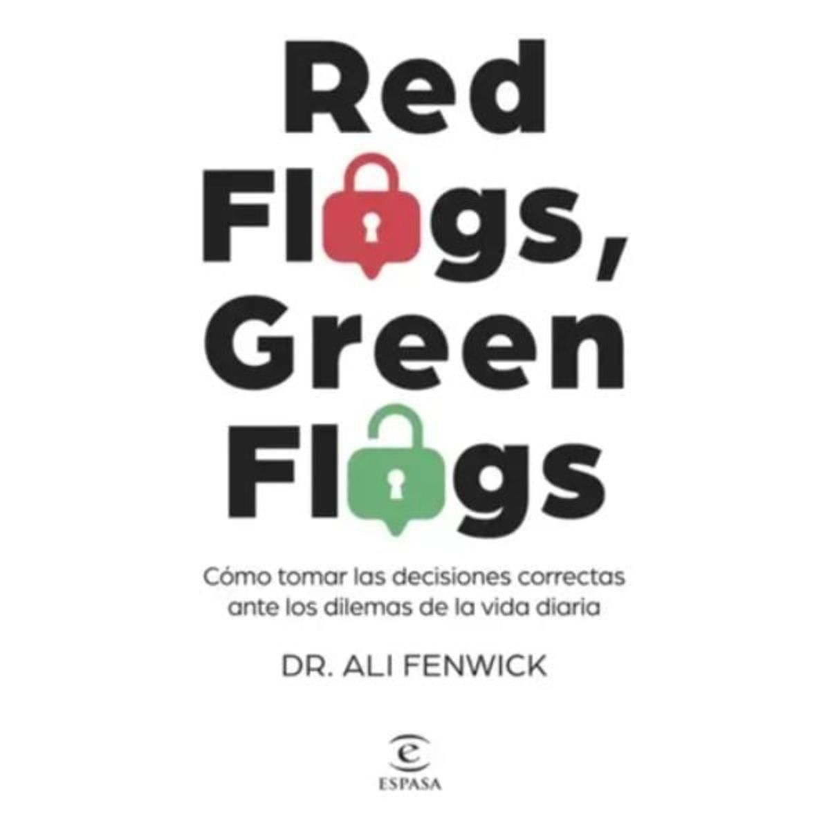 ESPASA - Red Flags Green Flags Cómo Tomar Las Decisiones Correctas