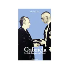 EDITORIAL CATALONIA - GABRIELA SU DIFICIL CAMINO AL NOBEL