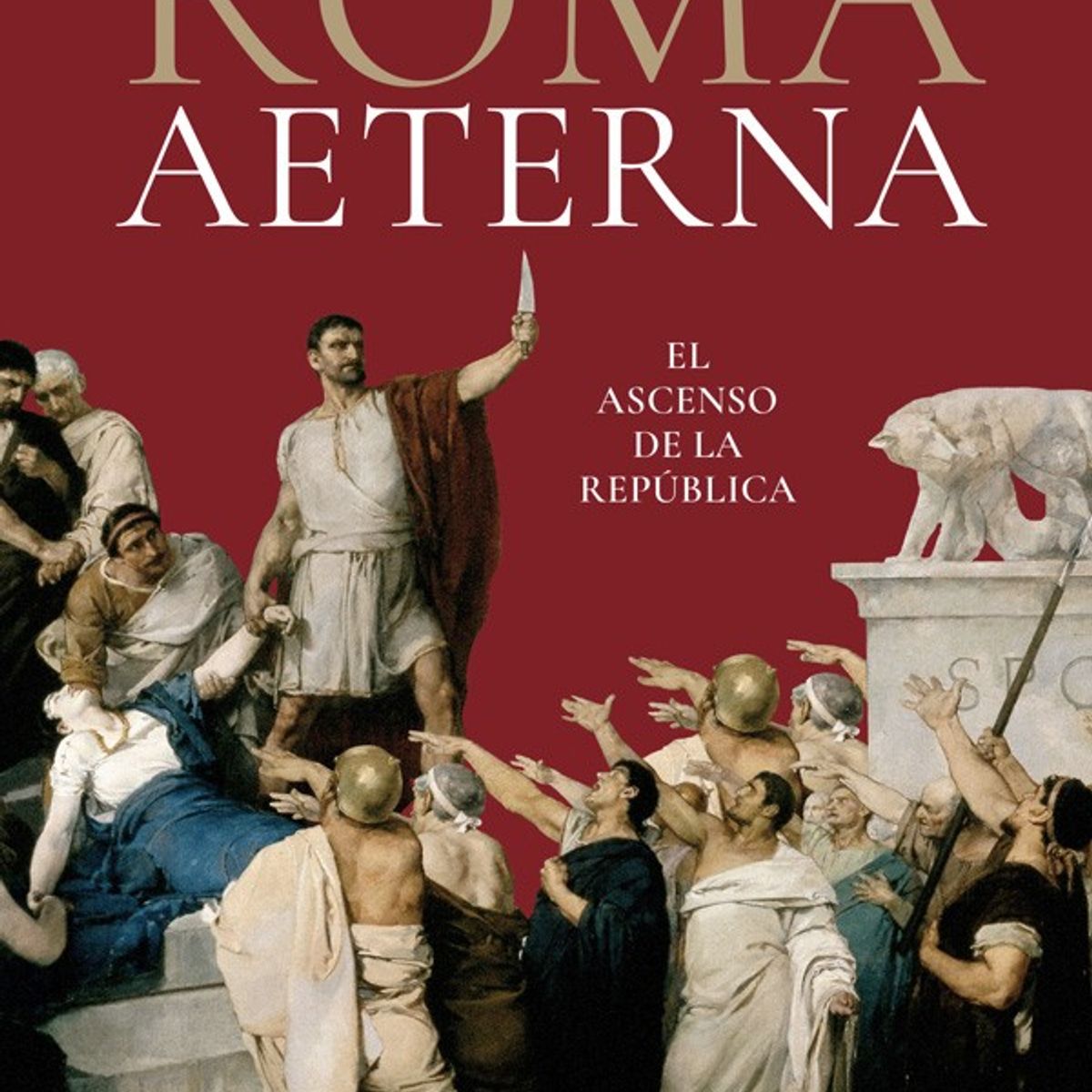 LA ESFERA DE LOS LIBROS - Roma Aeterna. El Ascenso De La República
