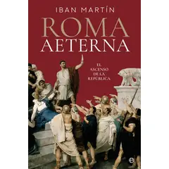 LA ESFERA DE LOS LIBROS - Roma Aeterna. El Ascenso De La República