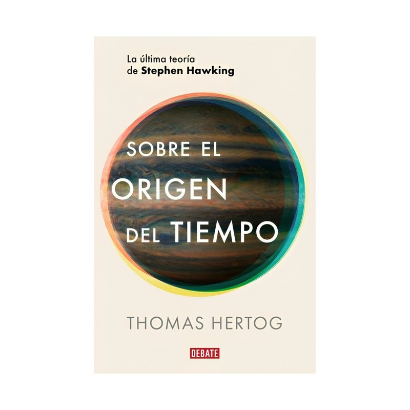 TOP10BOOKS - LIBRO SOBRE EL ORIGEN DEL TIEMPO / THOMAS HERTOG / DEBATE