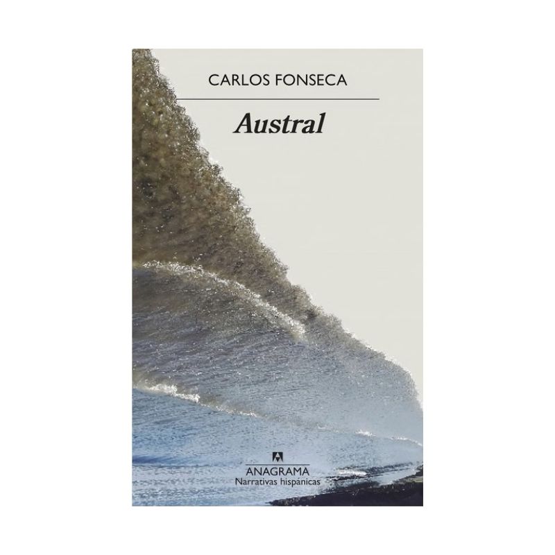 TOP10BOOKS - LIBRO AUSTRAL / CARLOS FONSECA / ANAGRAMA