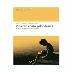 TOP10BOOKS - LIBRO VINIERON COMO GOLONDRINAS / WILLIAM MAXWELL / LIBROS DEL ASTEROIDE