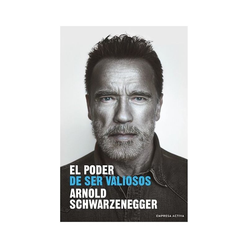 TOP10BOOKS - LIBRO EL PODER DE SER VALIOSOS / ARNOLD SCHWARZENEGGER / EDICIONES URANO