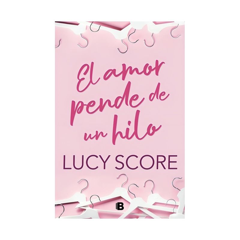 TOP10BOOKS - LIBRO EL AMOR PENDE DE UN HILO  LUCY SCORE  EDICIONES B