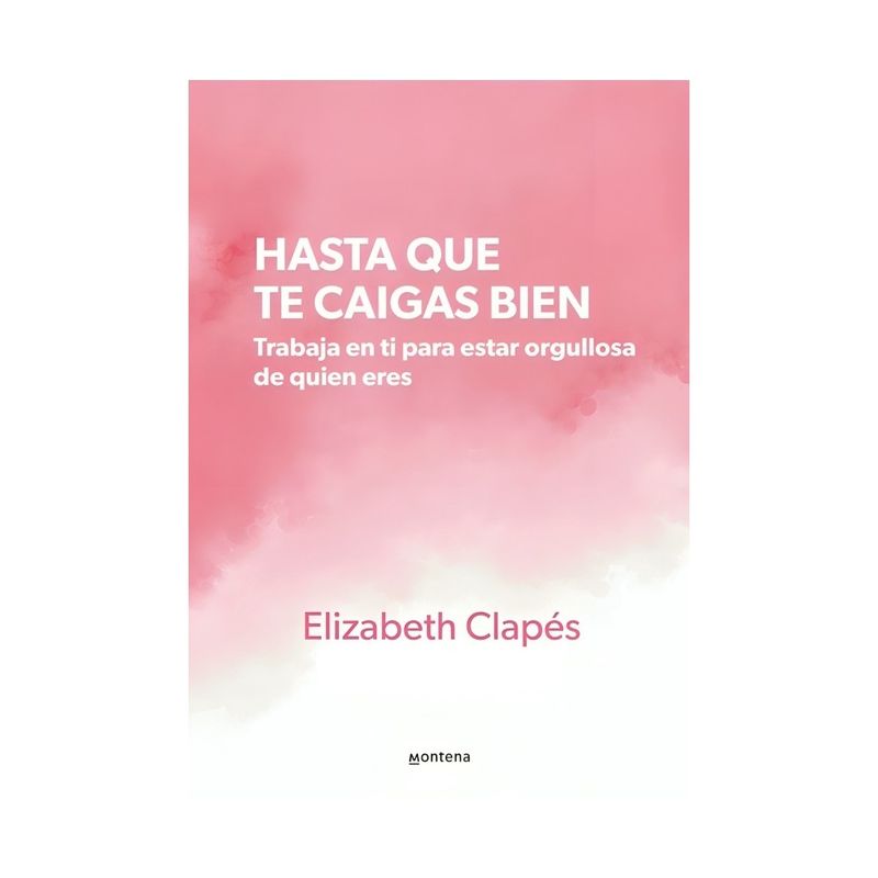 TOP10BOOKS - LIBRO HASTA QUE TE CAIGAS BIEN / ELIZABETH CLAPÉS
