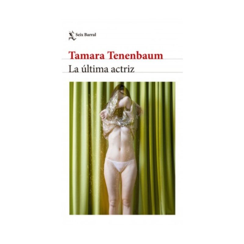 SEIX BARRAL - La Ultima Actriz - TENENBAUM , TAMARA