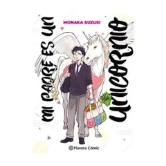 PLANETA COMIC - Mi Padre Es Un Unicornio Nº 01