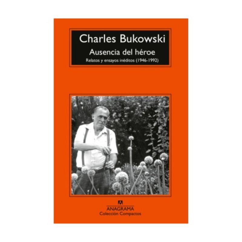 ANAGRAMA - Ausencia Del Heroe - BUKOWSKI, CHARLES