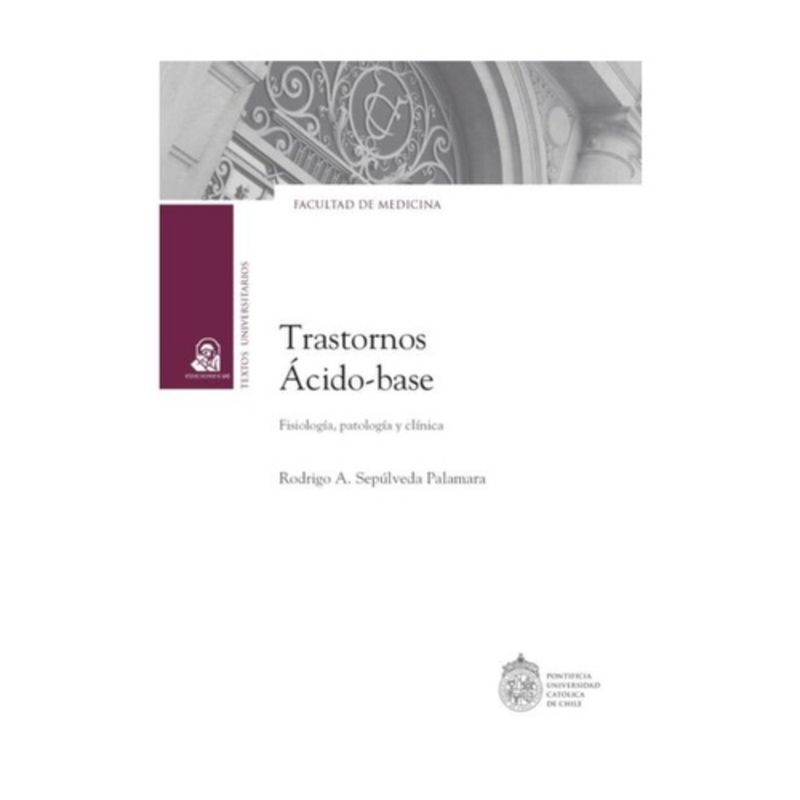 EDICIONES UC - Trastornos Acido-Base. Fisiologia, Patologia, Clinica