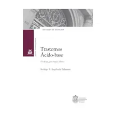 EDICIONES UC - Trastornos Acido-Base. Fisiologia, Patologia, Clinica