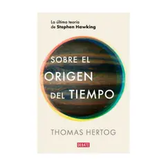 DEBATE - Sobre El Origen Del Tiempo