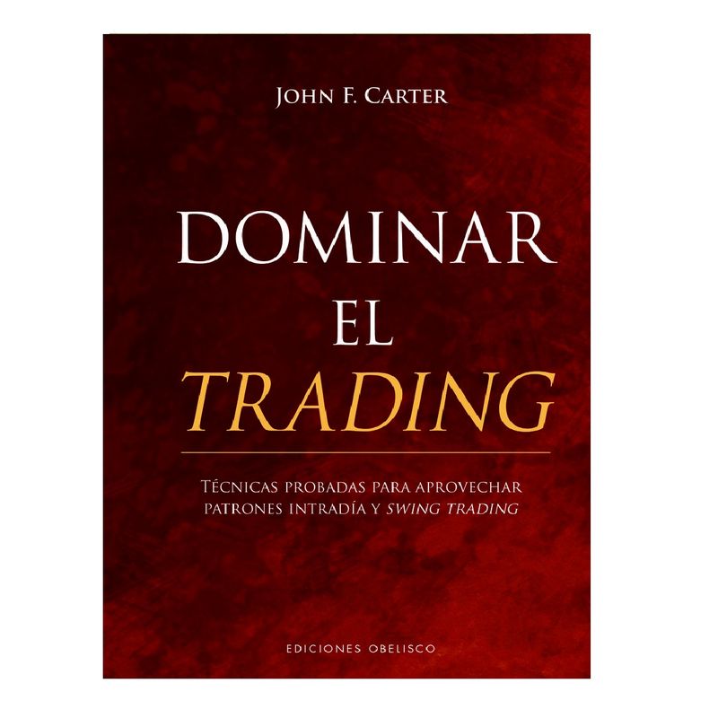 EDICIONES OBELISCO - DOMINAR EL TRADING  AUTOR CARTER JOHN F