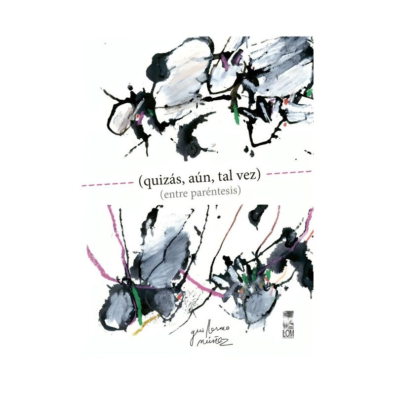 TOP10BOOKS - LIBRO - QUIZÁS, AÚN, TAL VEZ - ENTRE PARÉNTESIS / GUILLERMO NÚÑEZ / EDICIONES L