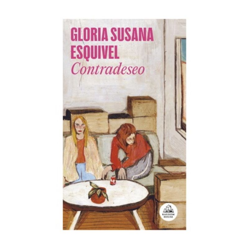 LITERATURA RANDOM HOUSE - Contradeseo - ESQUIVEL, GLORIA SUSANA
