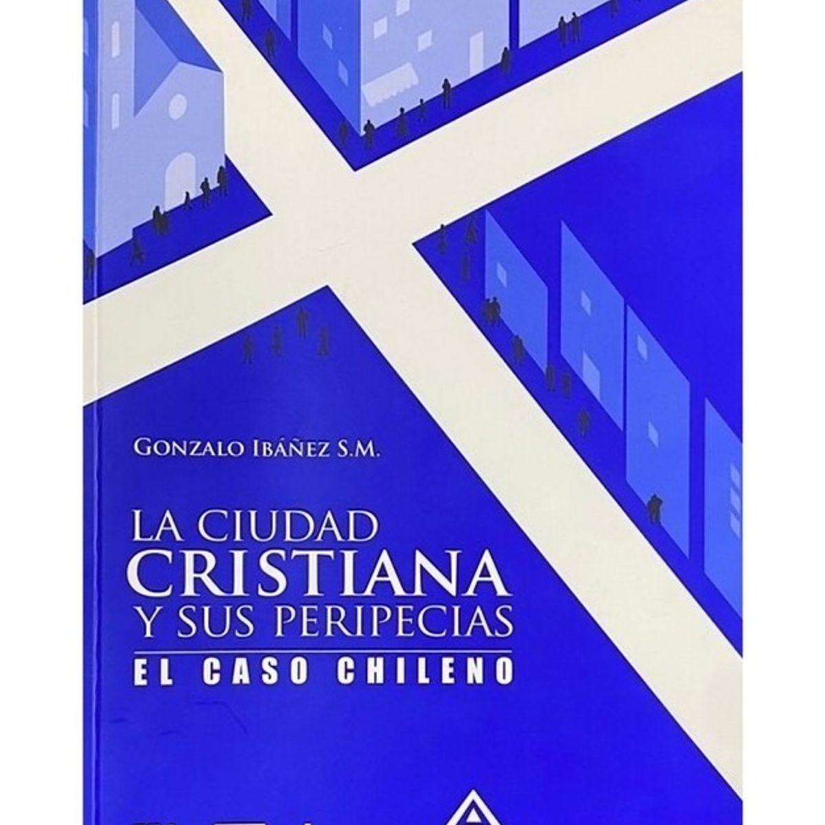 TOP10BOOKS - LIBRO La Ciudad Cristiana Y Sus Peripecias. El Caso Chileno