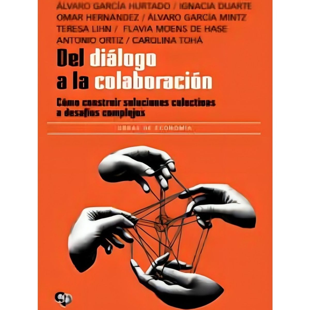 TOP10BOOKS - LIBRO Del Diálogo A La Colaboración. Cómo Construir Soluciones Colectivas A